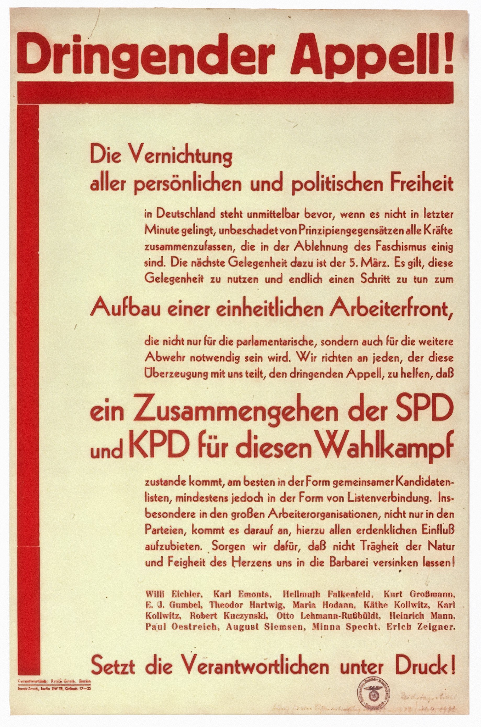 The image shows a historical poster from the year 1933. In red lettering, the heading reads ›Dringender Appell‹ (Urgent Appeal); beneath a red underline that runs down the left-hand edge of the image follows the further text: »The destruction of all personal and political freedom in Germany is imminent unless, at the last minute, it proves possible — irrespective of differences of principle — to unite all forces that are agreed in their rejection of fascism. The next opportunity for this is 5 March. It is vital to seize this opportunity and at last take a step towards building a united workers' front, which will be necessary not only for the parliamentary struggle but also for the wider resistance to come. To everyone who shares this conviction with us, we direct the urgent appeal to help bring about a joint effort of the SPD and KPD for this election campaign — best of all in the form of joint lists of candidates, but at the very least in the form of a linking of lists. It is essential, particularly within the large workers' organisations and not only within the parties, to bring every conceivable influence to bear on this. Let us see to it that inertia of nature and cowardice of heart do not let us sink into barbarism! Willi Eichler, Karl Emonts, Hellmuth Falkenfeld, Kurt Großmann, E. J. Gumbel, Theodor Hartwig, Maria Hodann, Käthe Kollwitz, Karl Kollwitz, Robert Kuczynski, Otto Lehmann-Rußbüldt, Heinrich Mann, Paul Oestreich, August Siemsen, Minna Specht, Erich Zeigner. Put pressure on those responsible!«