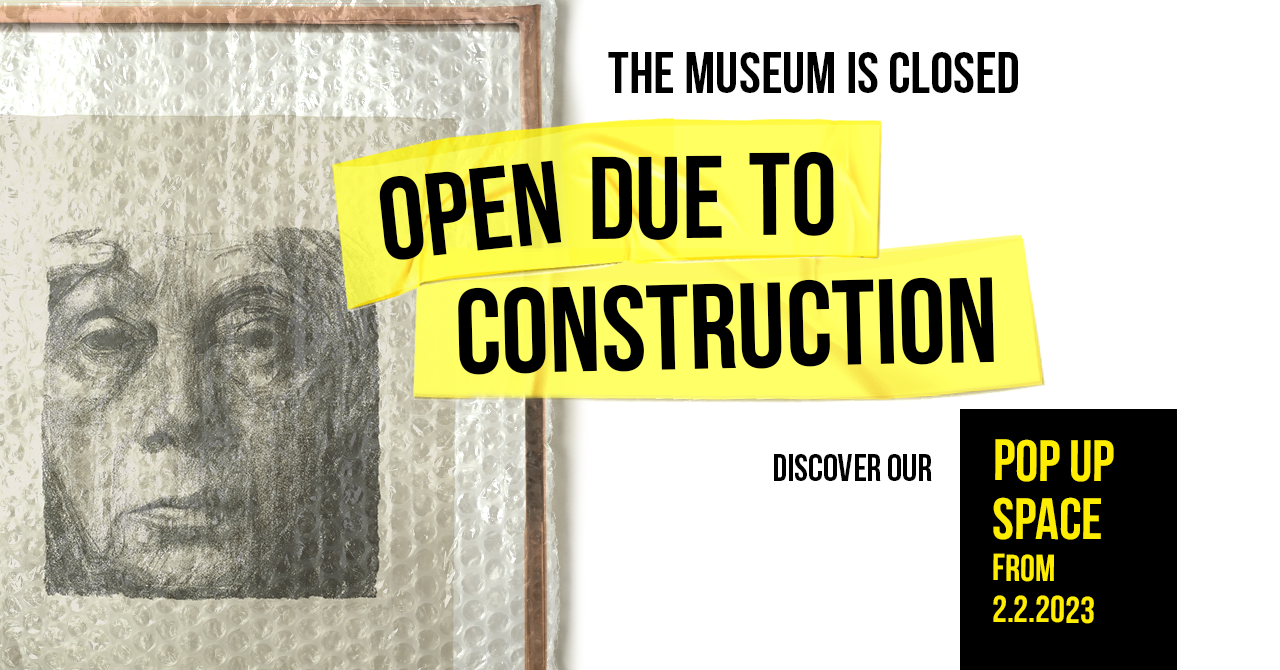 The museum rooms are temporarily closed due to construction work. Discover our pop up space!