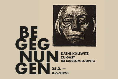 BEGEGNUNGEN — Käthe Kollwitz zu Gast im Museum Ludwig