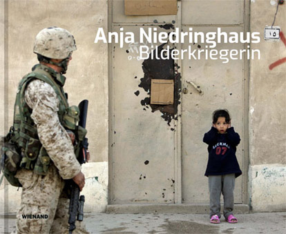 Anja Niedringhaus - Bilderkriegerin