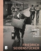 Friedrich Seidenstücker - Leben in der Stadt
