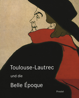 Toulouse-Lautrec und die Belle Époque