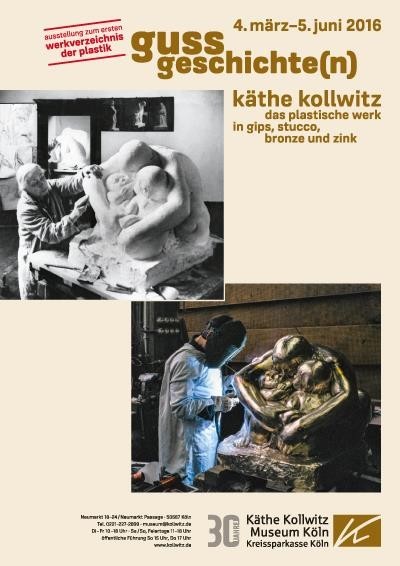Plakat zur Ausstellung "GUSSGESCHICHTEN – Das plastische Werk von Käthe Kollwitz in Gips, Stucco, Bronze und Zink"
